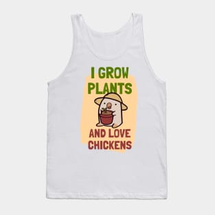 I Grow Plants and Love Chickens Tank Top